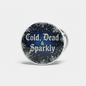 Cold Dead and Sparkly Pinback 2.25-inch