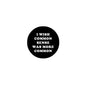 2.25-inch black pinback button with quote: I wish common sense was more common