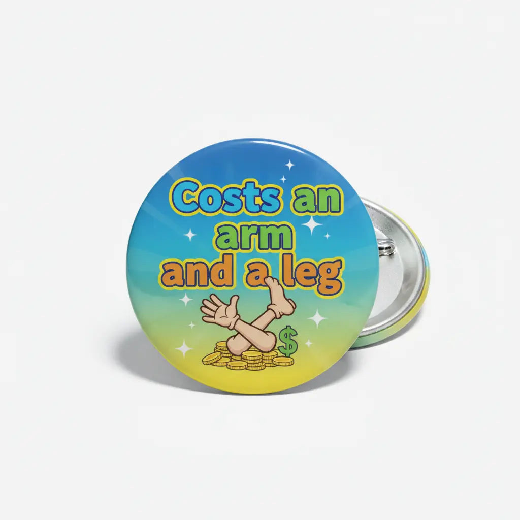 Costs an arm and a leg Pin Button 2.25-inch - mypinbacks.com