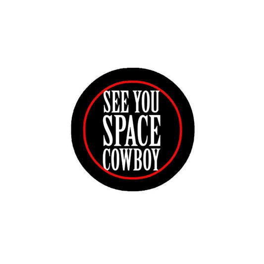 Pinback 2,25" à bientôt Space Cowboy