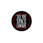 Round black pinback button with red outline and white 'SEE YOU SPACE COWBOY' text.