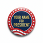 CUSTOMIZABLE TEXT for PRESIDENT Pinback 2.25-inch