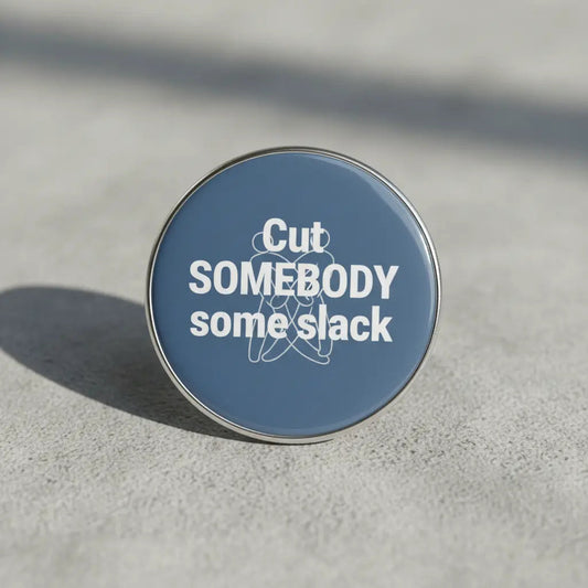 Cut [somebody] some slack Pinback 2.25-inch - My Pinbacks