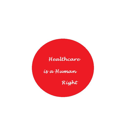 2.25" Healthcare is a Human Right Pin Pinback Button Badge Brooch