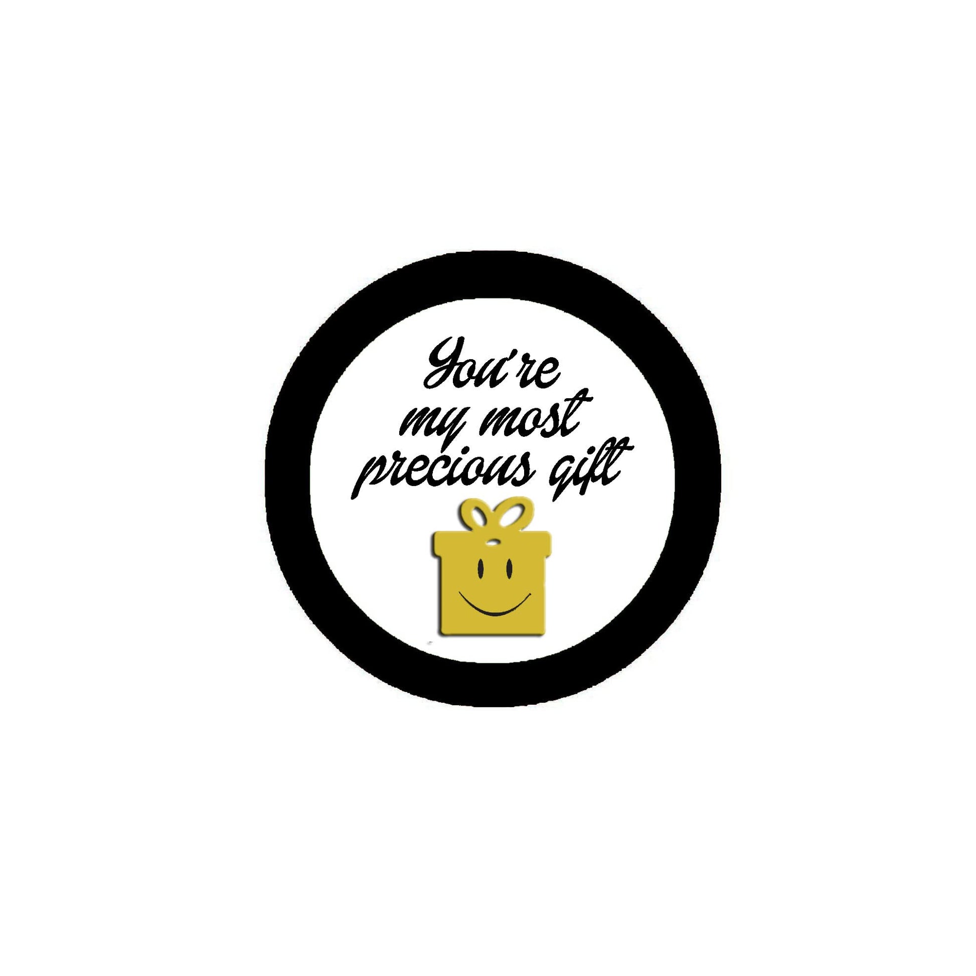 You are my most precious gift Pinback Button Badge 2.25-inch King