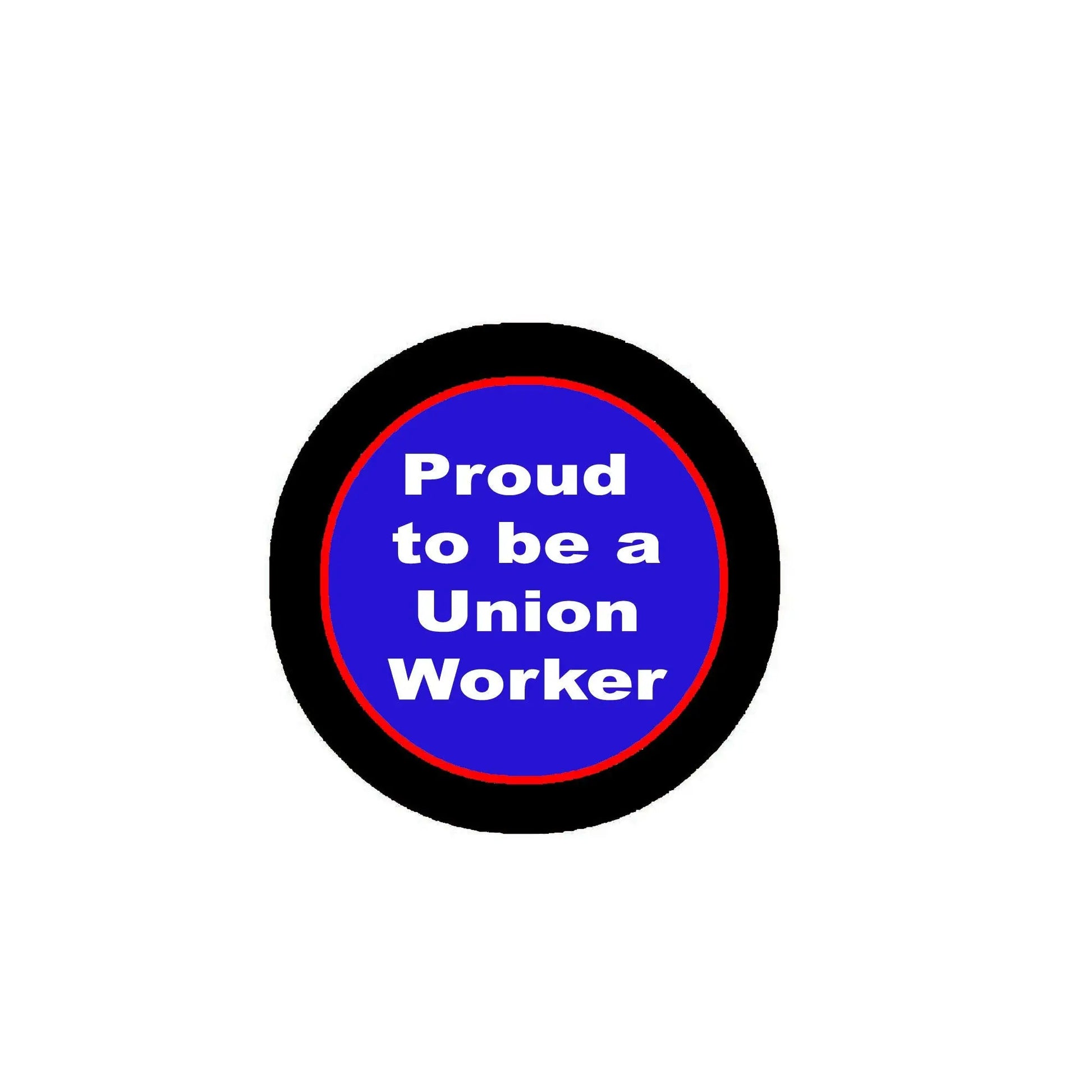 Round black pinback button with blue "Proud to be a Union Worker" text