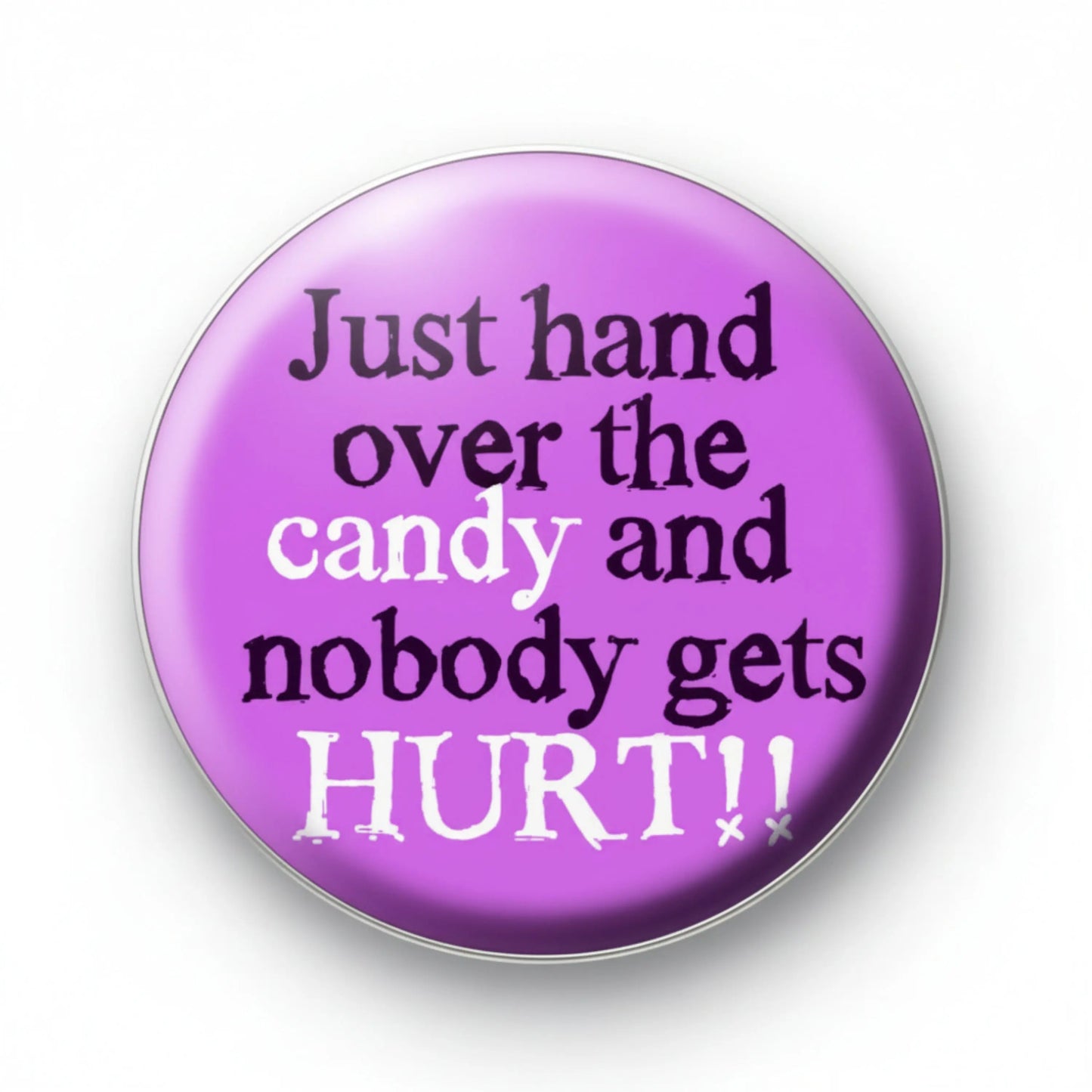 Purple Halloween pinback button with 'Just hand over the candy and nobody gets hurt!!'