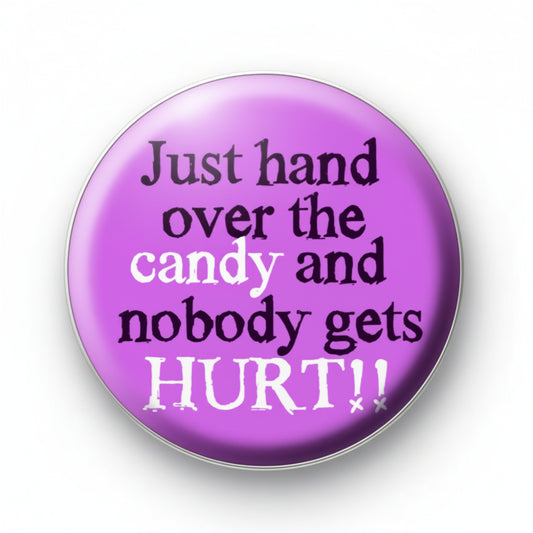 JUST HAND OVER THE CANDY AND NOBODY GETS HURT Pinback Button 1.25-inch Pin Badge ~ Halloween Default Title