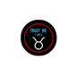 2.25-inch Taurus pinback button: black, red ring, 'TRUST ME I AM A' and zodiac 8 symbol