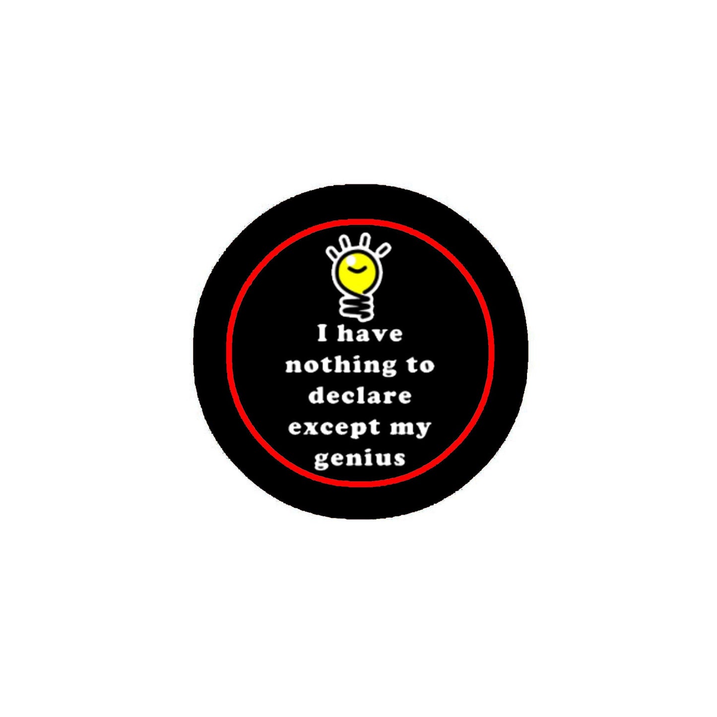 I have nothing to declare except my genius Pinback Badge 1.25-inch Default Title