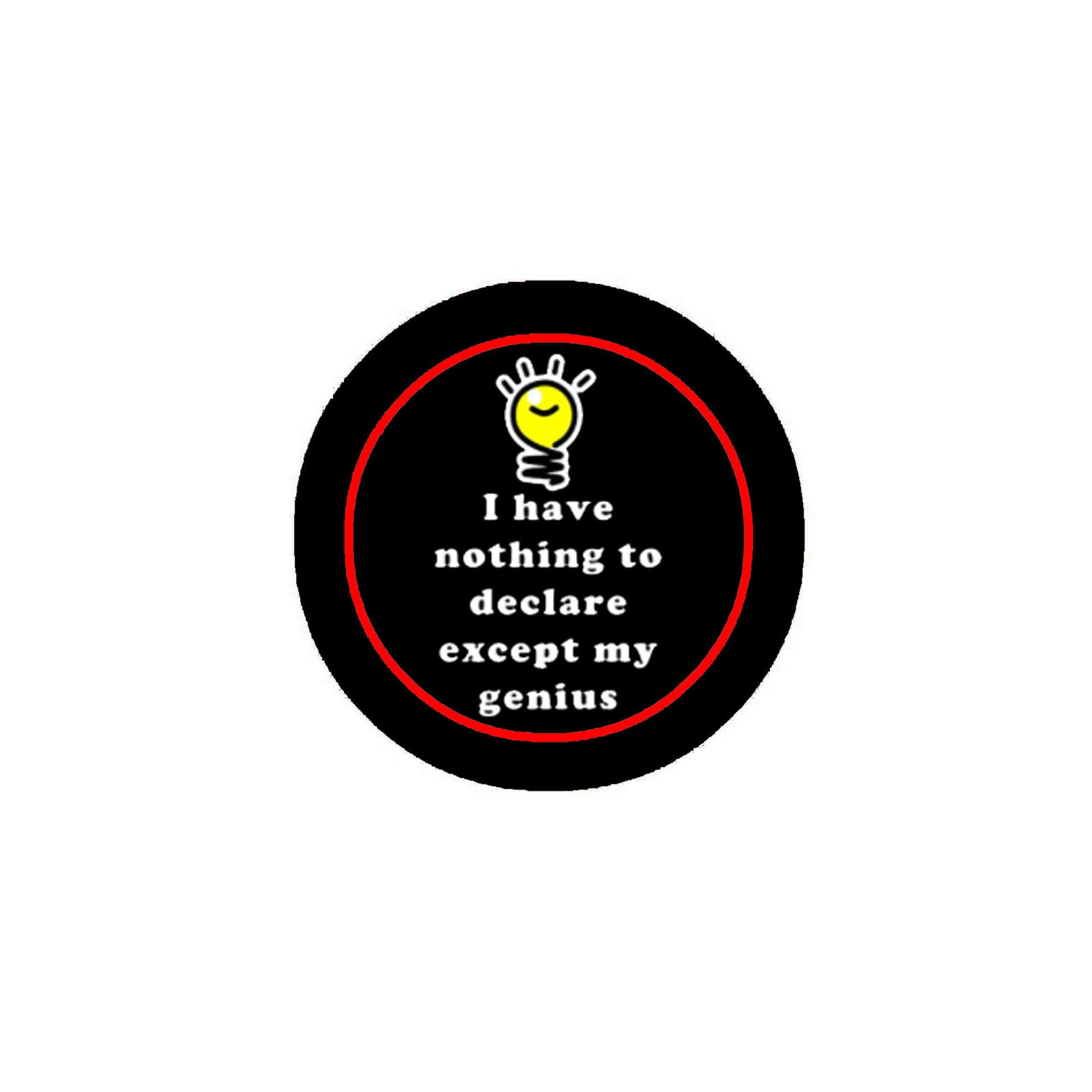 I have nothing to declare except my genius Pinback Badge 1.25-inch Default Title
