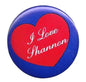 Heart-shaped pinback button, blue border with red heart reading “I Love Shannon”
