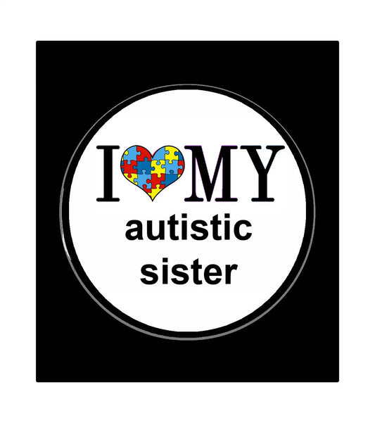 I Love my Autistic Sister Pin-back Badge 2.25-inch Default Title