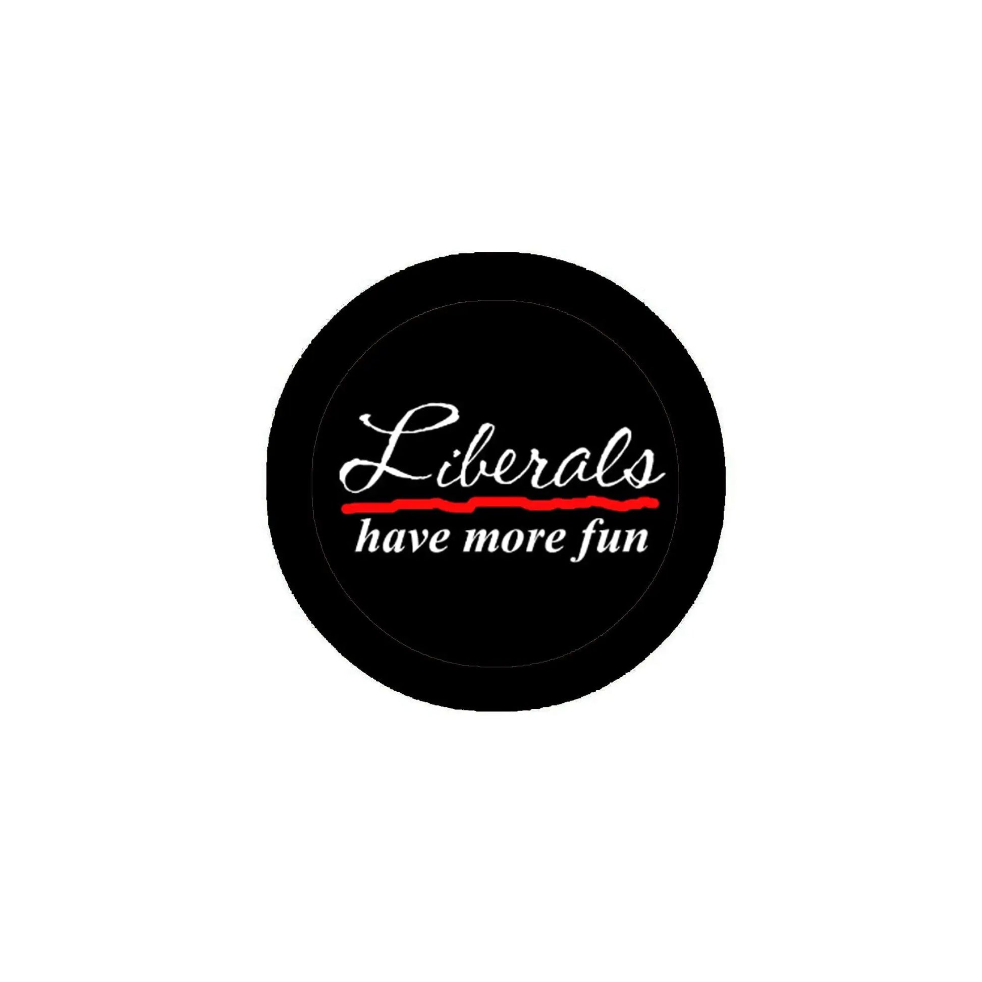 2.25-inch pinback button, black with "Liberals have more fun" white and red text