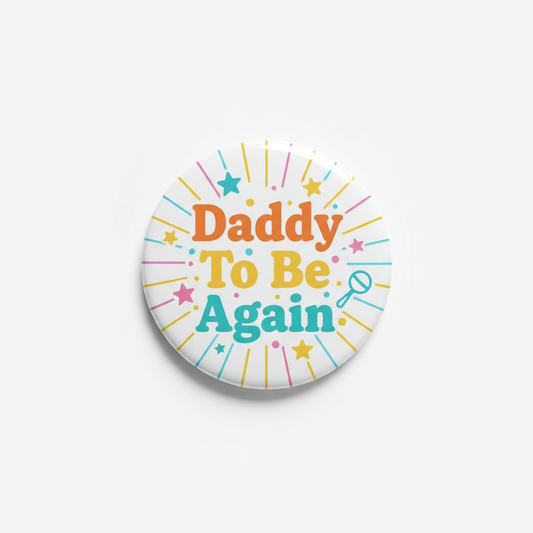Daddy To Be Again Pinback 2.25-inch