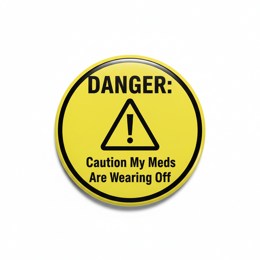 Danger Caution My Meds are Wearing Pinback 2.25-inch