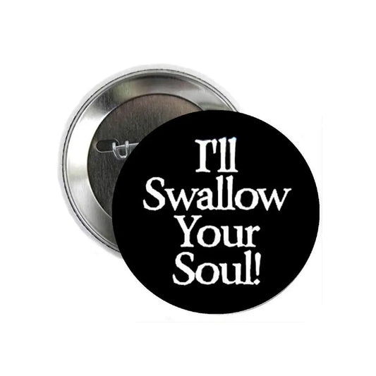 I will Swallow your Soul Pinback Button Pin 1.25-inch Gothic Default Title