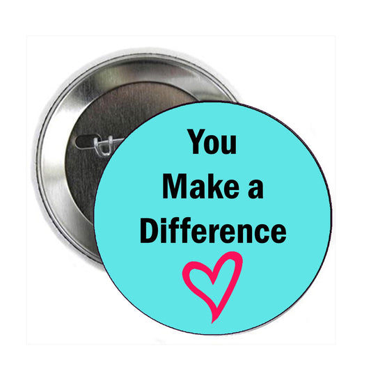10 Pcs You Make a Difference Pinback Button Badge 1.25" version 2