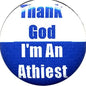 Round blue and white badge with bold text 'Thank God' and 'I'm An Atheist'