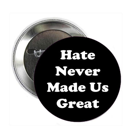 1 Pc Hate Never Made Us Great Anti Trump Political Pinback Button Badge 2.25" for Jackets, Backpacks