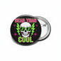 Dead than Cool Pinback 2.25-inch