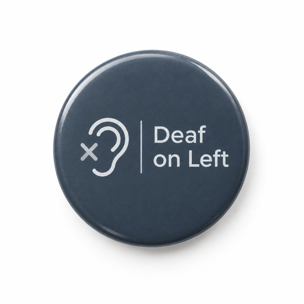 Deaf on my left side Pin Button 2.25-inch