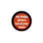 Round pinback badge, black rim and red center with white text: any design, picture, text of your choice