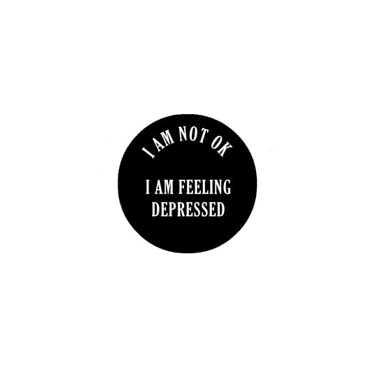 I am not OK I am felling depressed Pinback 2.25-inch Button Pin Brooch Default Title