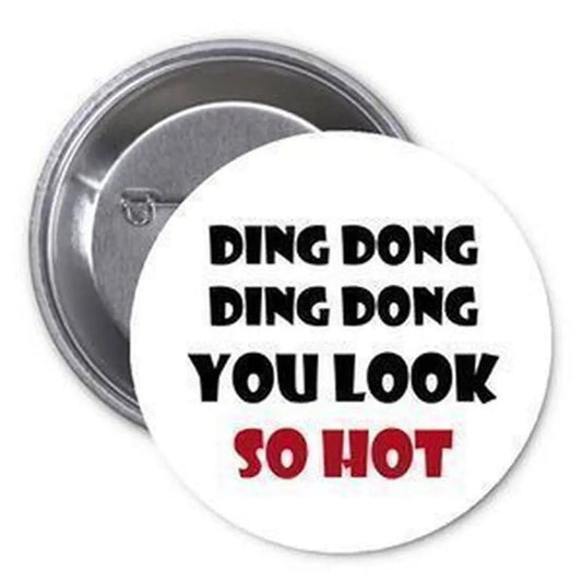Ding Dong Ding Dong You Look so Pinback 2.25-inch - My Pinbacks