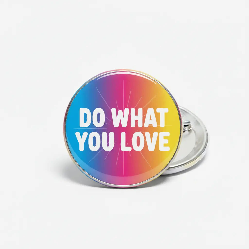 “Do What You Love” round pinback button with colorful gradient and metal clasp, 2.25 in
