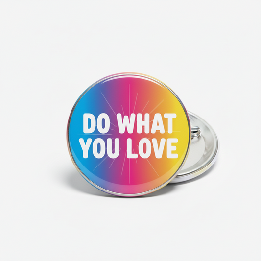 Do What You Love Pinback 2.25-inch