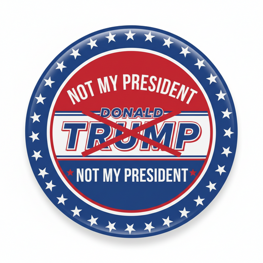 Donald Trump Not My President Pinback 2.25-inch