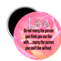 2.25-inch round pink magnet with Love quote: 'can't live without'.