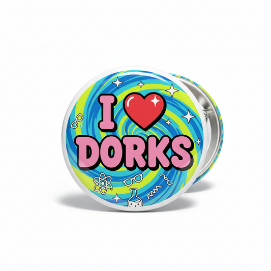 Round pinback badge with 'I ♥ Dorks' colorful design