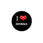 Round 1.25-inch pinback button, black with red heart and glasses and 'I DORKS' text.