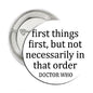 Doctor Who quote pinback button badge, 2.25-inch, black text on white circle