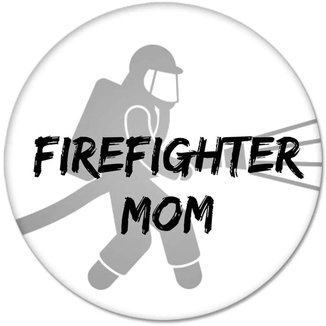 Round firefighter mom pinback button with firefighter silhouette and FIRE FIGHTER MOM text