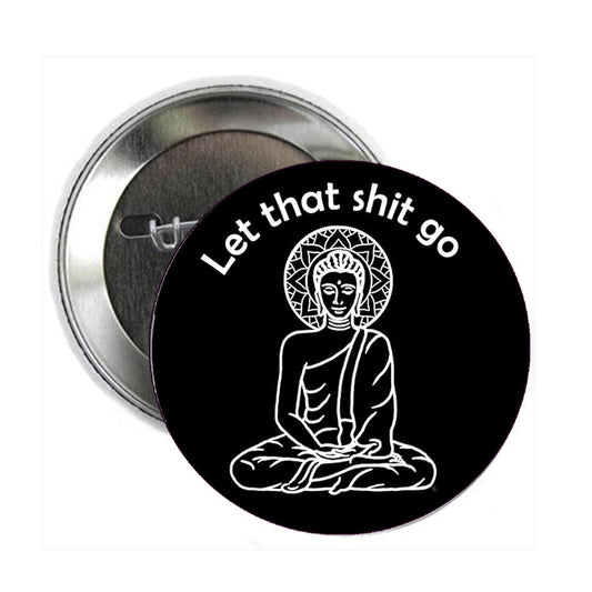 2 Pcs Let that Shit Go Buddha Pinback Badge 1.25" for Jackets, Backpacks, etc.