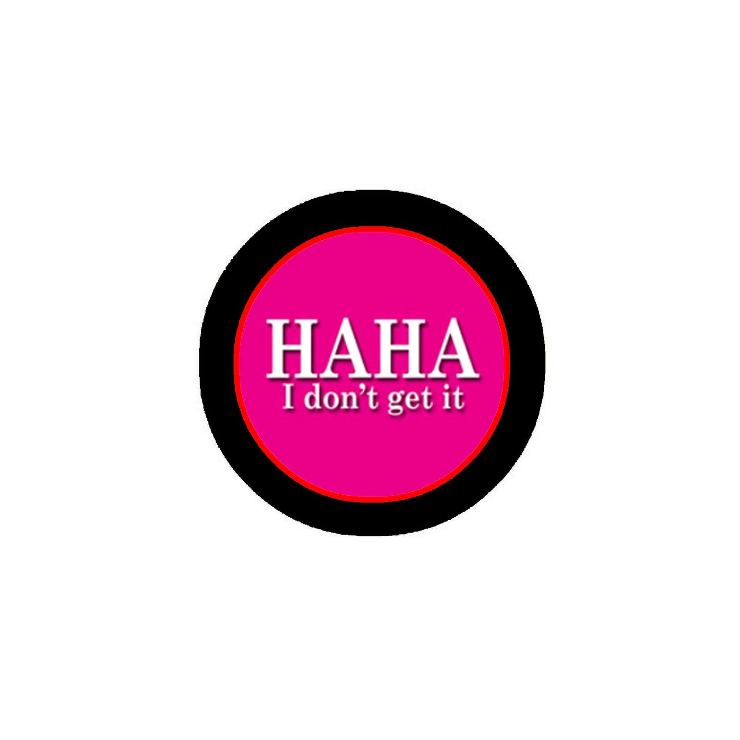 Haha I Don't get it 1.25-inch Pinback What is your mood today? Default Title
