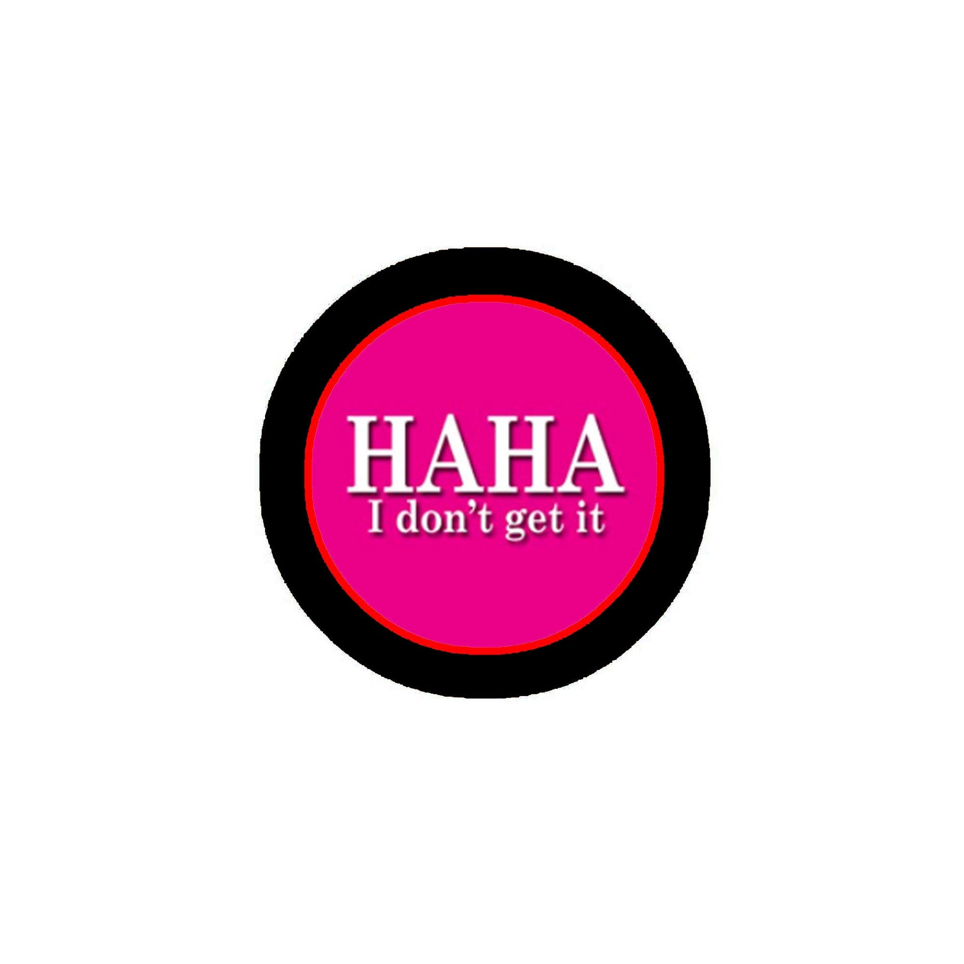 Haha I Don't get it 1.25-inch Pinback What is your mood today? Default Title