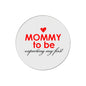 Round mommy-to-be button pin, red heart and “MOMMY to be” with “expecting my first”