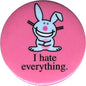 Pink round button with bunny graphic and "I hate everything" text