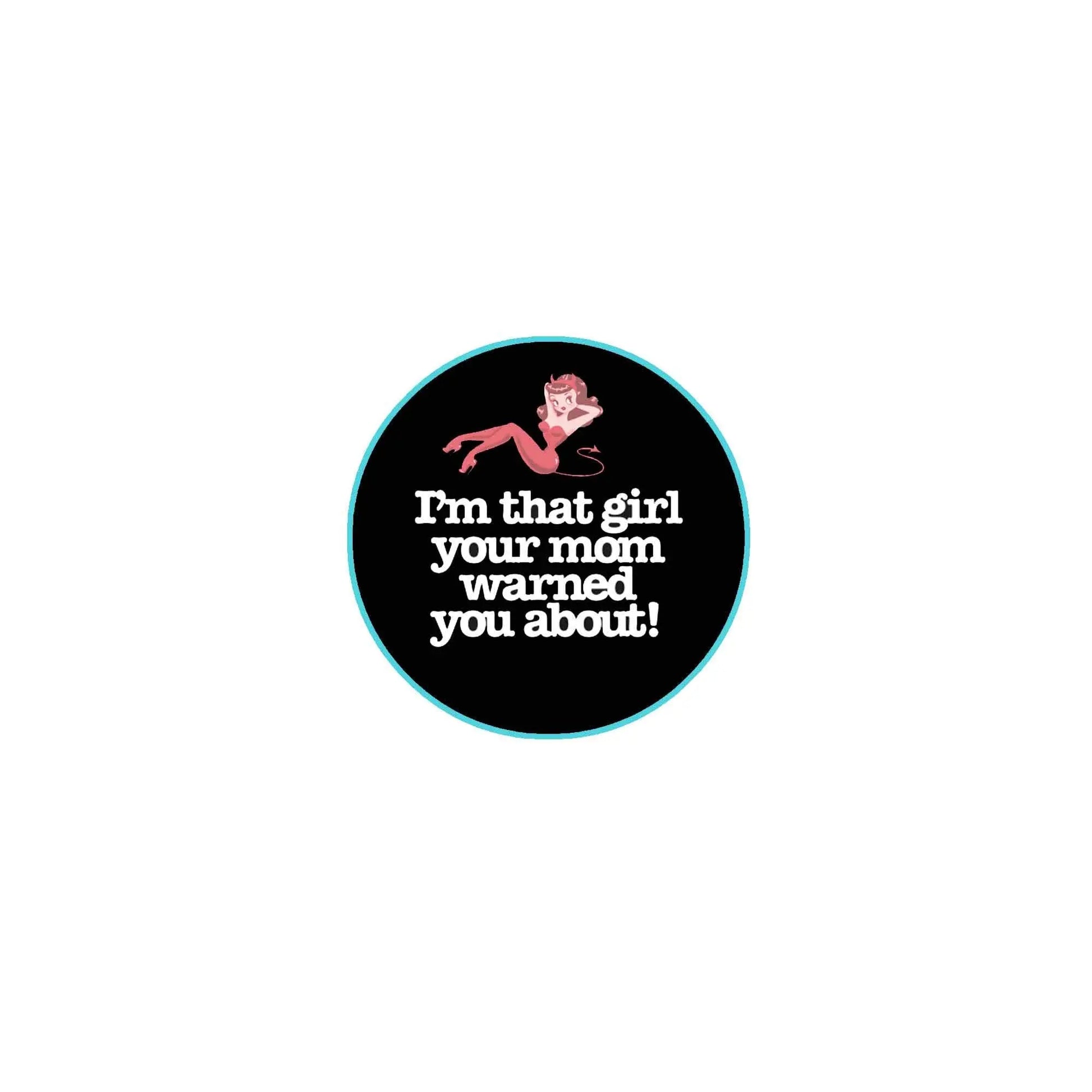 Round pinback badge, black with teal rim, pink girl graphic and warning text