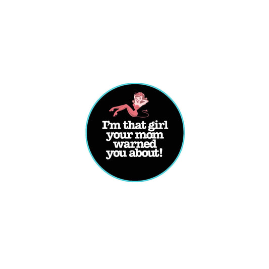 The Girl Your Mother Warned You About 2.25-inch Pinback Badge Default Title