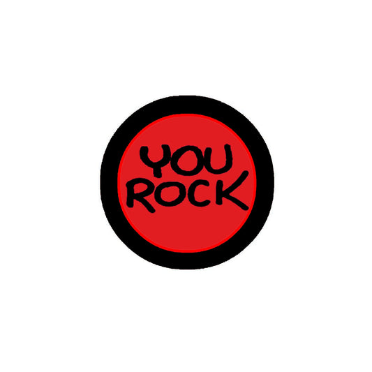 You Rock 2.25-inch Pinback or Jackets, Backpacks, etc.