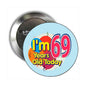 69th birthday pinback button, light blue 'I'm 69 Years Old Today' with metal pin back