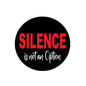 Round pinback badge: black circle with red “SILENCE” and white “is not an Option”