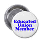 Educated Union Member 1.25-inch round pinback button with blue text