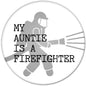 2.25-inch firefighter pinback button with 'My Auntie is a Firefighter' text