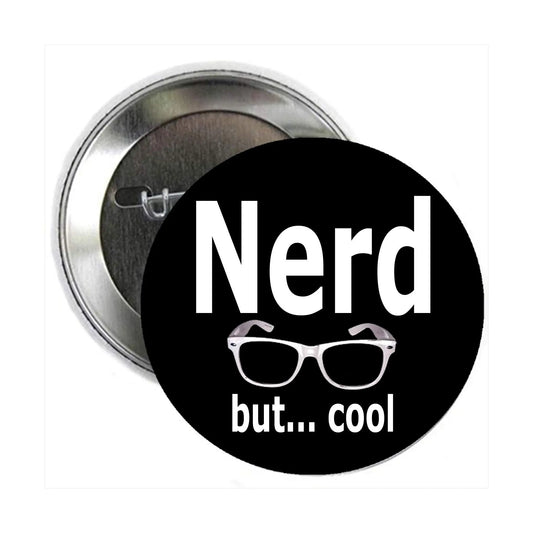 2.25-inch metal pinback button with black face, Nerd but... cool text and glasses